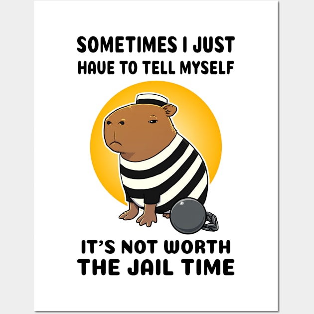 Sometimes I just have to tell myself it's not worth the jail time Capybara Prisioner Wall Art by capydays